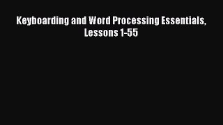 Read Keyboarding and Word Processing Essentials Lessons 1-55 ebook textbooks