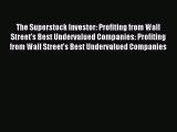 Read The Superstock Investor: Profiting from Wall Street's Best Undervalued Companies: Profiting