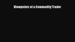 Download Viewpoints of a Commodity Trader PDF Free