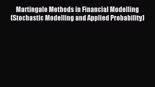 Download Martingale Methods in Financial Modelling (Stochastic Modelling and Applied Probability)