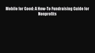 Read Mobile for Good: A How-To Fundraising Guide for Nonprofits E-Book Free
