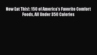 Read Books Now Eat This!: 150 of America's Favorite Comfort Foods All Under 350 Calories Ebook