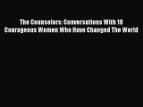 Read The Counselors: Conversations With 18 Courageous Women Who Have Changed The World E-Book