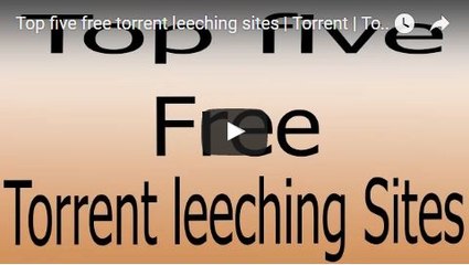 Top five free torrent leeching sites | Torrent | Torrent leeching | Online Torrent leeching