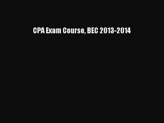 For you CPA Exam Course BEC 2013-2014