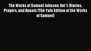 Read The Works of Samuel Johnson Vol 1: Diaries Prayers and Annals (The Yale Edition of the