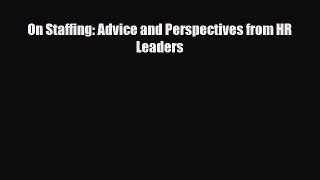 Read On Staffing: Advice and Perspectives from HR Leaders Ebook Free