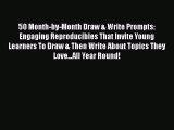 [PDF] 50 Month-by-Month Draw & Write Prompts: Engaging Reproducibles That Invite Young Learners