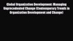 Download Global Organization Development: Managing Unprecedented Change (Contemporary Trends