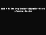 Read Each of Us: How Every Woman Can Earn More Money in Corporate America ebook textbooks