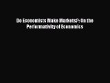 Enjoyed read Do Economists Make Markets?: On the Performativity of Economics