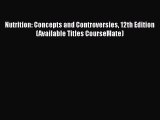 Read Books Nutrition: Concepts and Controversies 12th Edition (Available Titles CourseMate)
