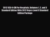 Read 2012 ICD-9-CM for Hospitals Volumes 1 2 and 3 Standard Edition with 2012 HCPCS Level II