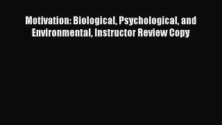 Read Books Motivation: Biological Psychological and Environmental Instructor Review Copy E-Book