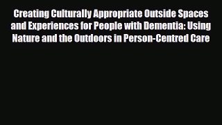 Download Creating Culturally Appropriate Outside Spaces and Experiences for People with Dementia: