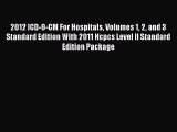 Read 2012 ICD-9-CM for Hospitals Volumes 1 2 and 3 Standard Edition with 2011 HCPCS Level II