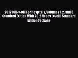 Read 2012 ICD-9-CM For Hospitals Volumes 1 2 and 3 Standard Edition With 2012 Hcpcs Level II