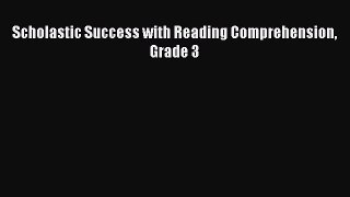 Read Books Scholastic Success with Reading Comprehension Grade 3 ebook textbooks