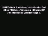 Read 2014 ICD-10-CM Draft Edition 2014 ICD-10-Pcs Draft Edition 2014 Hcpcs Professional Edition