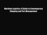 Read Maritime Logistics: A Guide to Contemporary Shipping and Port Management Ebook Free