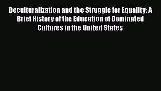 Read Books Deculturalization and the Struggle for Equality: A Brief History of the Education