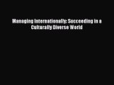 Download Managing Internationally: Succeeding in a Culturally Diverse World Ebook Free
