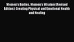 Read Books Women's Bodies Women's Wisdom (Revised Edition): Creating Physical and Emotional