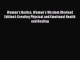 Read Books Women's Bodies Women's Wisdom (Revised Edition): Creating Physical and Emotional