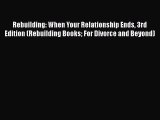 Read Books Rebuilding: When Your Relationship Ends 3rd Edition (Rebuilding Books For Divorce