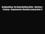 READ book Bodybuilding: The Body Building Bible - Nutrition • Training • Supplements (Healthy