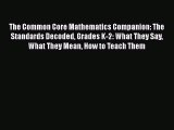 Read Book The Common Core Mathematics Companion: The Standards Decoded Grades K-2: What They