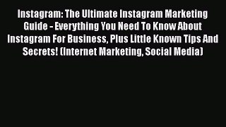 EBOOKONLINEInstagram: The Ultimate Instagram Marketing Guide - Everything You Need To Know