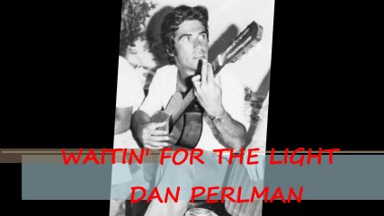 DAN PERLMAN   -   WAITIN' FOR THE LIGHT