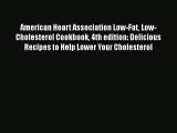 Read Books American Heart Association Low-Fat Low-Cholesterol Cookbook 4th edition: Delicious