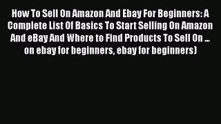 EBOOKONLINEHow To Sell On Amazon And Ebay For Beginners: A Complete List Of Basics To Start
