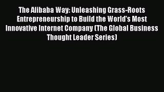 EBOOKONLINEThe Alibaba Way: Unleashing Grass-Roots Entrepreneurship to Build the World's Most