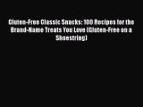 Download Books Gluten-Free Classic Snacks: 100 Recipes for the Brand-Name Treats You Love (Gluten-Free