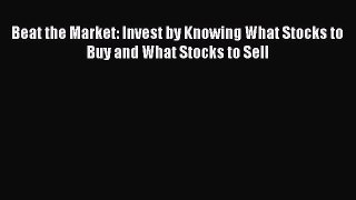READbookBeat the Market: Invest by Knowing What Stocks to Buy and What Stocks to SellFREEBOOOKONLINE