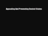 Read Appealing And Preventing Denied Claims Ebook Free
