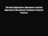 Read The Inner Apprentice: Awareness-centred Approach to Vocational Training for General Practice