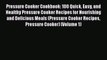 Read Books Pressure Cooker Cookbook: 100 Quick Easy and Healthy Pressure Cooker Recipes for