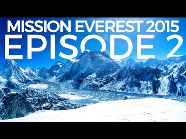 Mission Mount Everest - Journey To The Base Camp | Episode 2