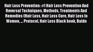 READ book Hair Loss Prevention: #1 Hair Loss Prevention And Reversal Techniques Methods Treatments