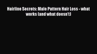 READ book Hairline Secrets: Male Pattern Hair Loss - what works (and what doesn't)# Full E-Book