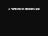 PDF Let Your Hair Down (Princess School) Free Books