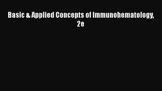 Read Basic & Applied Concepts of Immunohematology 2e Ebook Free