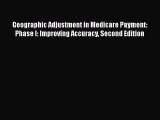 Read Geographic Adjustment in Medicare Payment: Phase I: Improving Accuracy Second Edition
