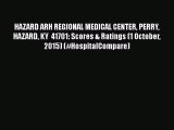 Read HAZARD ARH REGIONAL MEDICAL CENTER PERRY HAZARD KY  41701: Scores & Ratings (1 October