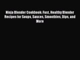Read Books Ninja Blender Cookbook: Fast Healthy Blender Recipes for Soups Sauces Smoothies