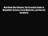 Read New View Over Atlantis: The Essential Guide to Megalithic Science Earth Mysteries and